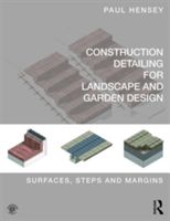 Construction Detailing for Landscape and Garden Design - Surface, Steps and Margins (Hensey Paul (Green Zone Design UK))(Paperback)