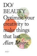 Do Design - Why Beauty is Key to Everything (Moore Alan)(Paperback)
