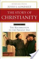 The Story of Christianity, Volume 2: The Reformation to the Present Day (Gonzalez Justo L)(Paperback)