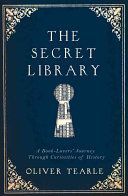 Secret Library - A Book-Lovers' Journey Through Curiosities of History (Tearle Oliver)(Pevná vazba)