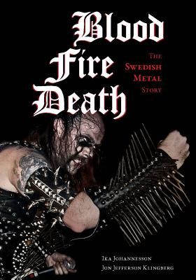 Blood, fire, death - The Swedish Metal Story (Johannesson Ika)(Paperback / softback)
