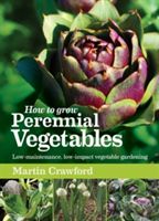How to Grow Perennial Vegetables - Low-maintenance, Low-impact Vegetable Gardening (Crawford Martin)(Paperback)