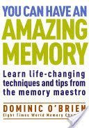 You Can Have An Amazing Memory - Learn Life-changing Techniques and Tips from the Memory Maestro (O'Brien Dominic)(Paperback)