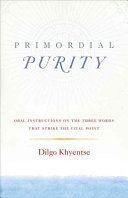 Primordial Purity - Oral Instructions on the Three Words That Strike the Vital Point (Khyentse Dilgo)(Paperback)