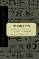 Forbidden Rites: A Necromancer S Manual of the Fifteenth Century (Kieckhefer Richard)(Paperback)