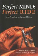 Perfect Mind, Perfect Ride - Sport Psychology for Successful Riding (Wolframm Inga)(Paperback)