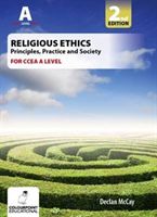 Religious Ethics: Principles, Practice and Society for CCEA A Level - Foundations of Ethics; Medical and Global Ethics (Mccay Declan)(Paperback)