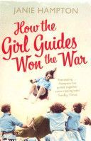 How the Girl Guides Won the War (Hampton Janie)(Paperback)