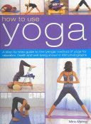 How to Use Yoga - A Step-by-step Guide to the Iyengar Method of Yoga for Relaxation, Health and Well-being (Mehta Mira)(Paperback)