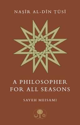 Nasir al-Din Tusi - A Philosopher for All Seasons (Meisami Sayeh)(Paperback / softback)