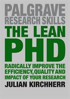 Lean PhD - Radically Improve the Efficiency, Quality and Impact of Your Research (Kirchherr Julian)(Paperback)