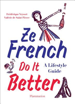 Ze French Do it Better - A Lifestyle Guide (Saint Pierre Valerie De)(Paperback / softback)