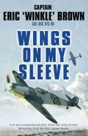Wings on My Sleeve - The World's Greatest Test Pilot Tells His Story (Brown Captain Eric)(Paperback)