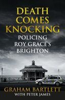 Death Comes Knocking - Policing Roy Grace's Brighton (Bartlett Graham)(Paperback)