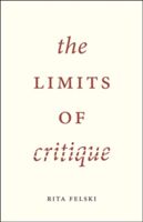 Limits of Critique (Felski Rita)(Paperback)