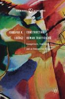 Constructing Human Trafficking - Evangelicals, Feminists, and an Unexpected Alliance (Lobasz Jennifer K.)(Pevná vazba)