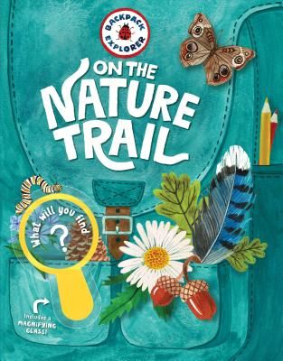 Backpack Explorer: On the Nature Trail: What Will You Find? (Editors of Storey Publishing)(Pevná vazba)