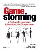 Gamestorming - A Playbook for Innovators, Rulebreakers, and Changemakers (Gray Dave)(Paperback)