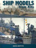Ship Models from Kits - Basic and Advanced Techniques for Small Scales (Griffith David)(Paperback)