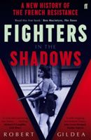 Fighters in the Shadows - A New History of the French Resistance (Gildea Robert)(Paperback)