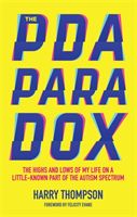 PDA Paradox - The Highs and Lows of My Life on a Little-Known Part of the Autism Spectrum (Thompson Harry)(Paperback / softback)