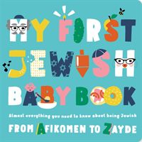My First Jewish Baby Book - An ABC of Jewish Holidays, Food, Rituals and Other Fun Stuff (Merberg Julie)(Board book)