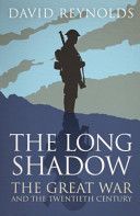 Long Shadow - The Great War and the Twentieth Century (Reynolds David)(Paperback)