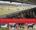 Sixty Years of Royal Welsh Champions - A Celebration of Welsh Pony and Cob Champions, 1947-2007 (Davies Wynne)(Pevná vazba)