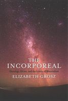 Incorporeal - Ontology, Ethics, and the Limits of Materialism (Grosz Elizabeth)(Paperback / softback)