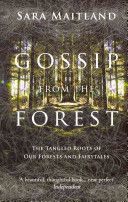 Gossip from the Forest - The Tangled Roots of Our Forests and Fairytales (Maitland Sara)(Paperback)