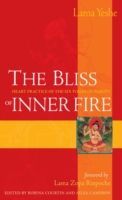 Bliss of Inner Fire - Heart Practice of the Six Yogas of Naropa (Yeshe Thubten)(Paperback)