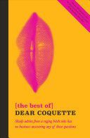 Best of Dear Coquette - Shady Advice from a Raging Bitch Who Has No Business Answering Any of These Questions (Coquette)(Paperback)