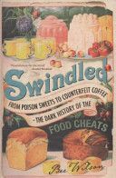 Swindled - From Poison Sweets to Counterfeit Coffee - The Dark History of the Food Cheats (Wilson Bee)(Paperback)