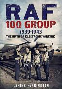 RAF 100 Group 1939-43 - The Birth of Electronic Warfare (Harrington Janine)(Pevná vazba)