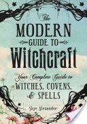 Modern Guide to Witchcraft - Your Complete Guide to Witches, Covens, and Spells (Alexander Skye)(Pevná vazba)