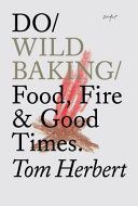 Do Wild Baking - Food, Fire and Good Times (Herbert Tom)(Paperback)