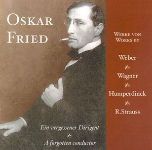 Oskar Fried - A Forgotten Conductor (CD / Album)