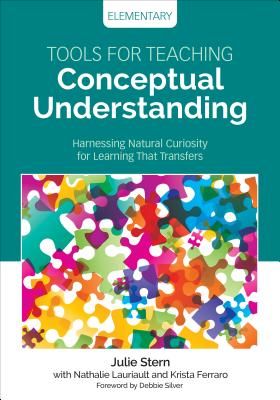 Tools for Teaching Conceptual Understanding, Elementary - Harnessing Natural Curiosity for Learning That Transfers (Stern Julie)(Paperback)