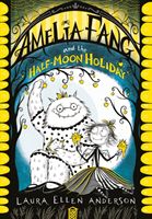 Amelia Fang and the Half-Moon Holiday (Anderson Laura Ellen)(Paperback / softback)