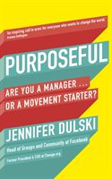 Purposeful - Are You a Manager ... or a Movement Starter? (Dulski Jennifer (Author))(Paperback)