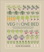 Veg in One Bed - How to Grow an Abundance of Food in One Raised Bed, Month by Month (Richards Huw)(Pevná vazba)