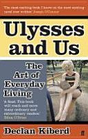 Ulysses and Us - The Art of Everyday Living (Kiberd Declan)(Paperback)