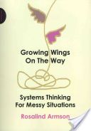 Growing Wings on the Way - Systems Thinking for Messy Situations (Armson Rosalind)(Paperback)