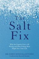 Salt Fix - Why the Experts Got it All Wrong and How Eating More Might Save Your Life (DiNicolantonio James)(Paperback)