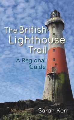 British Lighthouse Trail - A Regional Guide (Kerr Sarah)(Paperback / softback)