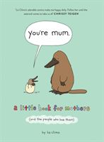 You're Mum - A Little Book for Mothers (and the People Who Love Them) (Climo Liz)(Pevná vazba)