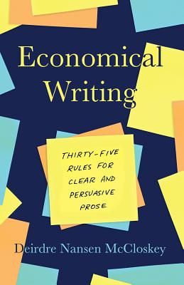 Economical Writing, Third Edition - Thirty-Five Rules for Clear and Persuasive Prose (McCloskey Deirdre N)(Paperback / softback)