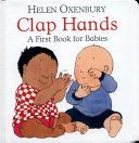 Clap Hands - A First Book for Babies (Oxenbury Helen)(Board book)