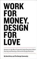 Work for Money, Design for Love - Answers to the Most Frequently Asked Questions About Starting and Running a Successful Design Business (Airey David)(Paperback)