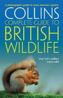 Collins Complete Guide - British Wildlife - A Photographic Guide to Every Common Species (Sterry Paul)(Paperback)